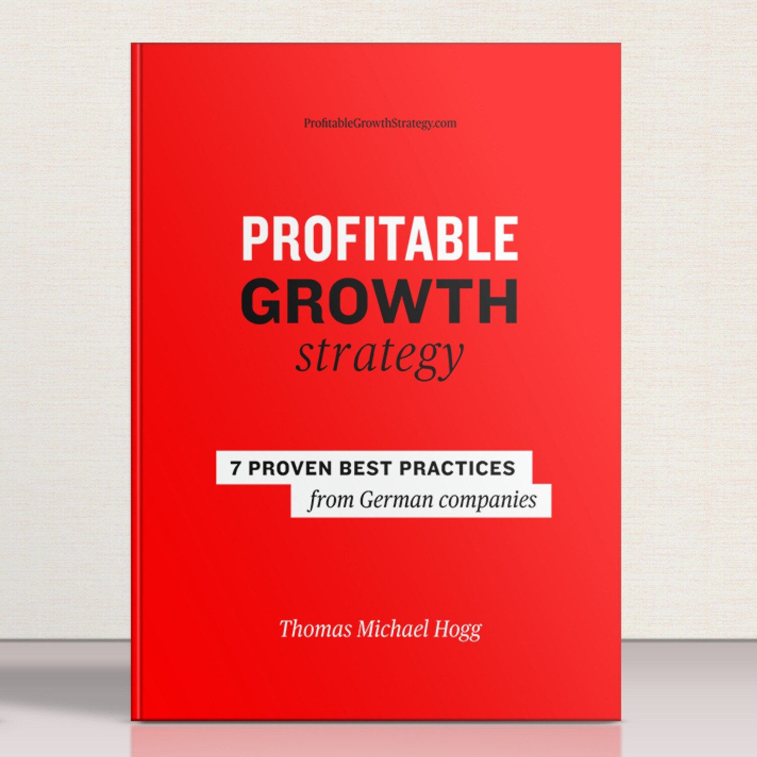 Profitable Growth Strategy. Book by Thomas Hogg on Amazon